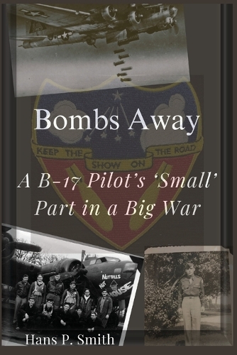Bombs Away: A B-17 Pilot's 'Small' Part in a Big War