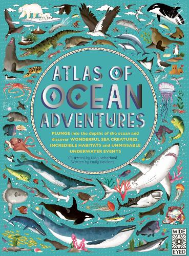  Atlas of Ocean Adventures: A Collection of Natural Wonders, Marine Marvels and Undersea Antics from Across...