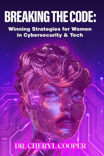 Breaking the Code: Winning Strategies for Women in Cybersecurity & Tech