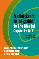 Clinician's Brief Guide to the Mental Capacity Act, A