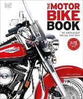 Motorbike Book, The: The Definitive Visual History