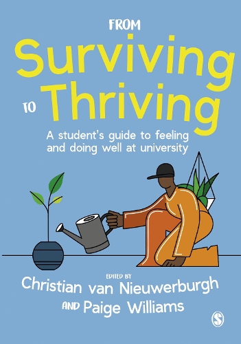From Surviving to Thriving: A student�s guide to feeling and doing well at university