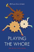 Playing the Whore: The Work of Sex Work (ePub eBook)