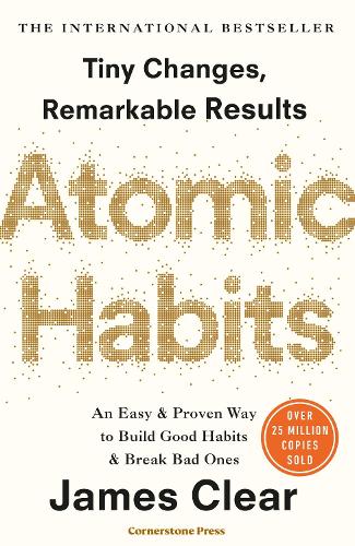 Atomic Habits: Tiny Changes, Remarkable Results