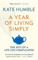 Year of Living Simply, A: The joys of a life less complicated