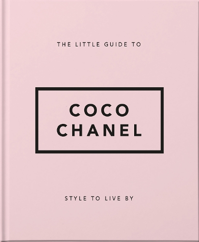 Little Guide to Coco Chanel, The: Style to Live By