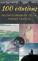 100 citations incontournables de la pense taoste: guide de poche de sagesse spirituelle