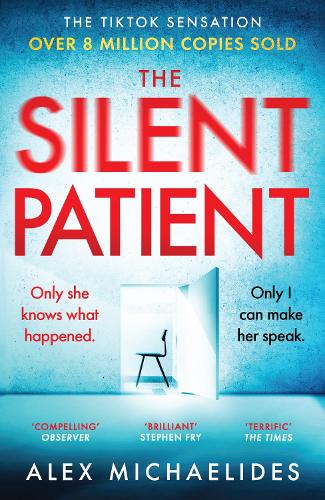 Silent Patient, The: The record-breaking, multimillion copy Sunday Times bestselling thriller and TikTok sensation