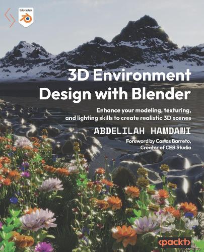  3D Environment Design with Blender: Enhance your modeling, texturing, and lighting skills to create realistic 3D...