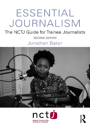 Essential Journalism: The NCTJ Guide for Trainee Journalists