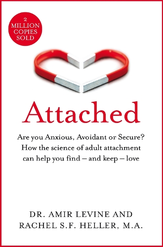  Attached: Are you Anxious, Avoidant or Secure? How the science of adult attachment can help you...