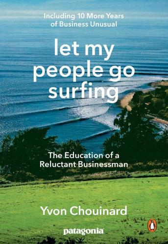  Let My People Go Surfing: The Education of a Reluctant Businessman - Including 10 More Years...