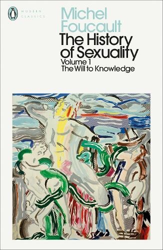 History of Sexuality: 1, The: The Will to Knowledge