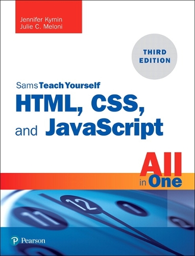  HTML, CSS, and JavaScript All in One: Covering HTML5, CSS3, and ES6, Sams Teach Yourself (PDF...