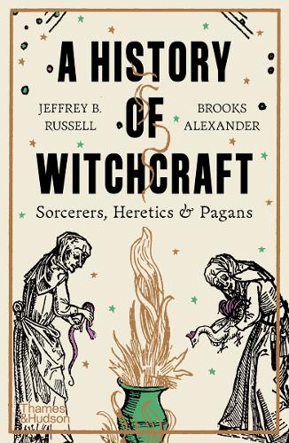 History of Witchcraft, A: Sorcerers, Heretics & Pagans