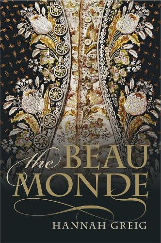 Beau Monde, The: Fashionable Society in Georgian London