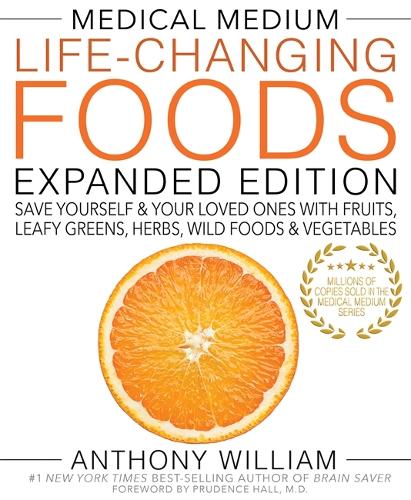  Medical Medium Life-Changing Foods Expanded Edition: Save Yourself & Your Loved Ones with Fruits, Leafy Greens,...