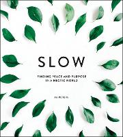 Slow: Finding Peace and Purpose in a Hectic World (ePub eBook)
